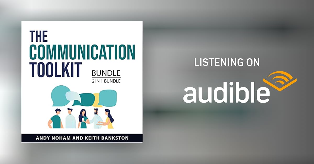 The Communication Toolkit Bundle, 2 in 1 Bundle by Andy Noham, Keith Bankston Audiobook